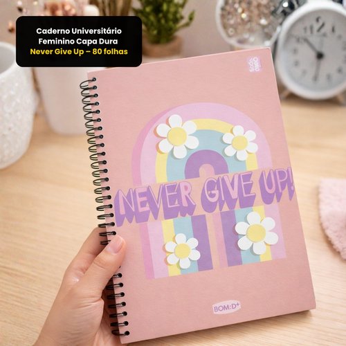 Caderno Universitário Feminino Capa Dura Never Give Up – 80 folhas